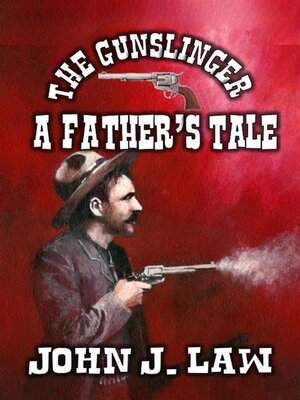 cover image of The Gunslinger--A Father's Tale